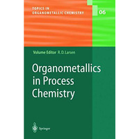 Organometallics in Process Chemistry [Hardcover]