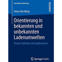 Orientierung in bekannten und unbekannten Ladenumwelten: Theorie, Befunde und Im [Paperback]