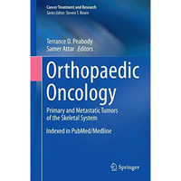 Orthopaedic Oncology: Primary and Metastatic Tumors of the Skeletal System [Hardcover]