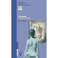 Orthop?die - Geschichte und Zukunft: Museumskatalog [Paperback]