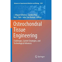 Osteochondral Tissue Engineering: Challenges, Current Strategies, and Technologi [Paperback]