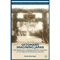 Ottomans Imagining Japan: East, Middle East, and Non-Western Modernity at the Tu [Hardcover]