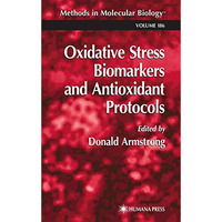 Oxidative Stress Biomarkers and Antioxidant Protocols [Hardcover]