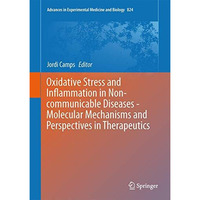 Oxidative Stress and Inflammation in Non-communicable Diseases -  Molecular Mech [Hardcover]