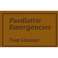 Paediatric Emergencies: A Practical Guide to Acute Paediatrics [Paperback]