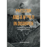 Pakistan and a World in Disorder: A Grand Strategy for the Twenty-First Century [Paperback]