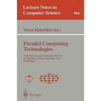 Parallel Computing Technologies: Third International Conference, PaCT-95, St. Pe [Paperback]