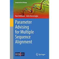 Parameter Advising for Multiple Sequence Alignment [Hardcover]