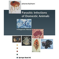 Parasitic Infections of Domestic Animals: A Diagnostic Manual [Paperback]