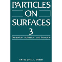 Particles on Surfaces 3: Detection, Adhesion, and Removal [Paperback]