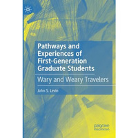 Pathways and Experiences of First-Generation Graduate Students: Wary and Weary T [Paperback]