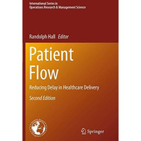 Patient Flow: Reducing Delay in Healthcare Delivery [Paperback]