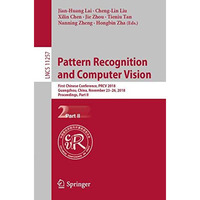 Pattern Recognition and Computer Vision: First Chinese Conference, PRCV 2018, Gu [Paperback]