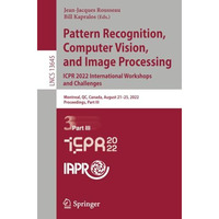 Pattern Recognition, Computer Vision, and Image Processing. ICPR 2022 Internatio [Paperback]