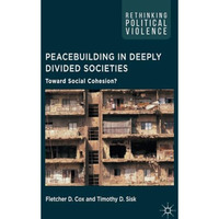 Peacebuilding in Deeply Divided Societies: Toward Social Cohesion? [Paperback]