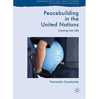 Peacebuilding in the United Nations: Coming into Life [Hardcover]