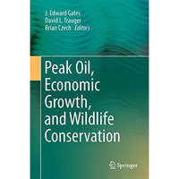 Peak Oil, Economic Growth, and Wildlife Conservation [Hardcover]