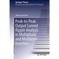 Peak-to-Peak Output Current Ripple Analysis in Multiphase and Multilevel Inverte [Paperback]