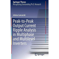 Peak-to-Peak Output Current Ripple Analysis in Multiphase and Multilevel Inverte [Hardcover]