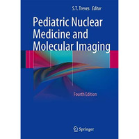 Pediatric Nuclear Medicine and Molecular Imaging [Hardcover]