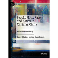 People, Place, Race, and Nation in Xinjiang, China: Territories of Identity [Hardcover]