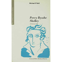 Percy Bysshe Shelley: A Literary Life [Paperback]