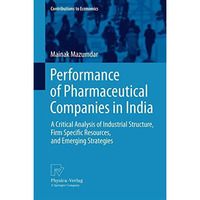 Performance of Pharmaceutical Companies in India: A Critical Analysis of Industr [Hardcover]