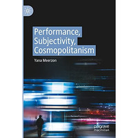 Performance, Subjectivity, Cosmopolitanism [Paperback]