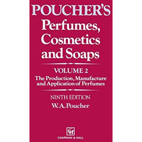 Perfumes, Cosmetics and Soaps: Volume II The Production, Manufacture and Applica [Hardcover]