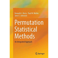 Permutation Statistical Methods: An Integrated Approach [Hardcover]