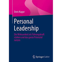 Personal Leadership: Die Wirksamkeit als F?hrungskraft st?rken und das ganze Pot [Hardcover]