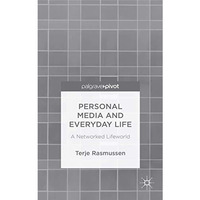 Personal Media and Everyday Life: A Networked Lifeworld [Hardcover]