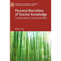 Personal Narratives of Teacher Knowledge: Crossing Cultures, Crossing Identities [Paperback]