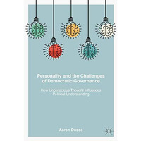 Personality and the Challenges of Democratic Governance: How Unconscious Thought [Hardcover]