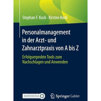 Personalmanagement in der Arzt- und Zahnarztpraxis von A bis Z: Erfolgserprobte  [Paperback]