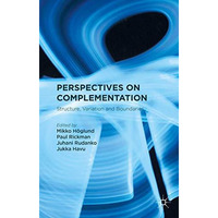 Perspectives on Complementation: Structure, Variation and Boundaries [Paperback]