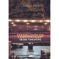 Perspectives on Contemporary Irish Theatre: Populating the Stage [Hardcover]