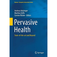 Pervasive Health: State-of-the-art and Beyond [Hardcover]