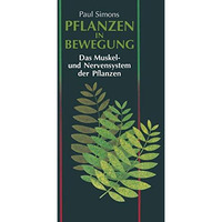 Pflanzen in Bewegung: Das Muskel- und Nervensystem der Pflanzen [Paperback]