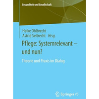 Pflege: Systemrelevant  und nun?: Theorie und Praxis im Dialog [Paperback]