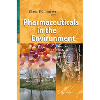 Pharmaceuticals in the Environment: Sources, Fate, Effects and Risks [Hardcover]