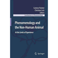 Phenomenology and the Non-Human Animal: At the Limits of Experience [Paperback]