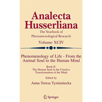 Phenomenology of Life - From the Animal Soul to the Human Mind: Book II. The Hum [Hardcover]