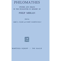 Philomathes: Studies and Essays in the Humanities in Memory of Philip Merlan [Paperback]