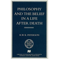 Philosophy and the Belief in a Life after Death [Hardcover]