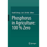 Phosphorus in Agriculture: 100 % Zero [Hardcover]