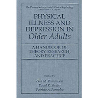 Physical Illness and Depression in Older Adults: A Handbook of Theory, Research, [Paperback]