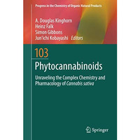 Phytocannabinoids: Unraveling the Complex Chemistry and Pharmacology of Cannabis [Hardcover]