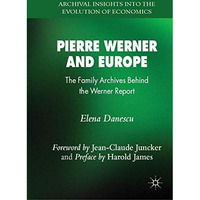 Pierre Werner and Europe: The Family Archives Behind the Werner Report [Paperback]