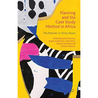 Planning and the Case Study Method in Africa: The Planner in Dirty Shoes [Paperback]